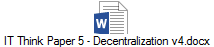 IT Think Paper 5 - Decentralization v4.docx